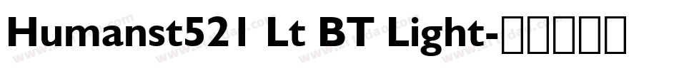 Humanst521 Lt BT Light字体转换